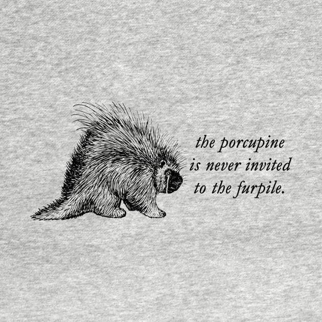 The Porcupine is Never Invited to the Furpile by Taversia